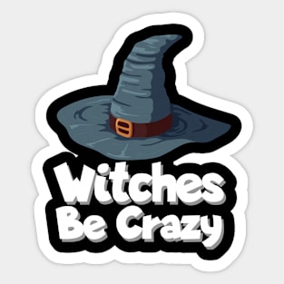 Witches be crazy Sticker